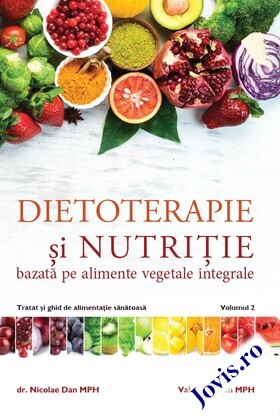 Coperta cărții: Dietoterapie și nutriție bazată pe alimente vegetale integrale. Vol. 2 – Tratat și ghid de alimentație sănătoasă de la editura Viață și sănătate.