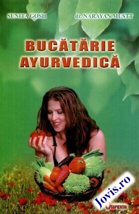 Coperta cărții: Bucătărie ayurvedică – Un ghid complet pentru redobândirea și menținerea sănătații folosind străvechile practici ayurvedice de la editura Sapienția.
