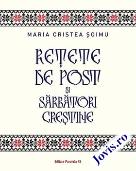 Coperta cărții: Rețete de post și sărbători creștine de la editura Paralela 45.