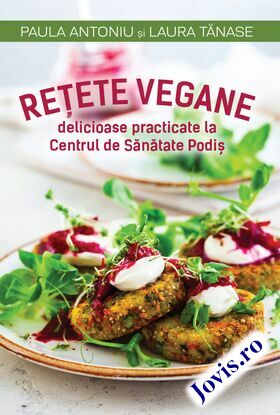 Descriere a cărții „Rețete vegane delicioase practicate la Centrul de Sănătate Podiș“.