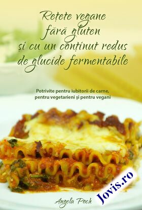 Descriere carte „Rețete vegane fără gluten și cu un conținut redus de glucide fermentabile“.
