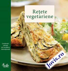 Coperta cărții: Rețete vegetariene – Combinații rafinate din bucătăria internațională de la editura Curtea Veche.