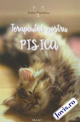 Coperta cărții: Terapeutul nostru pisica – Torsul pisicii, apropierea și atingerea ei pentru o stare de bine de la editura MAST.