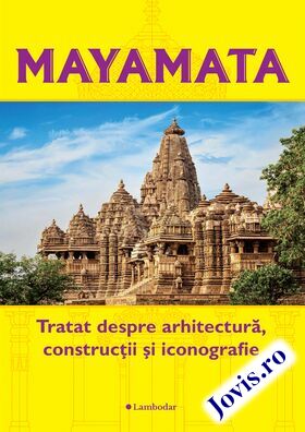 Coperta cărții: Mayamata – Tratat despre arhitectură, construcții și iconografie de la editura Lambodar.
