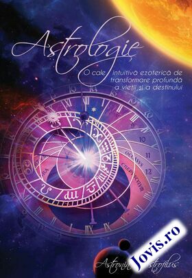 Coperta cărții: Astrologia – O cale intuitivă ezoterică de transformare profundă a vieții și a destinului de la editura Soma.