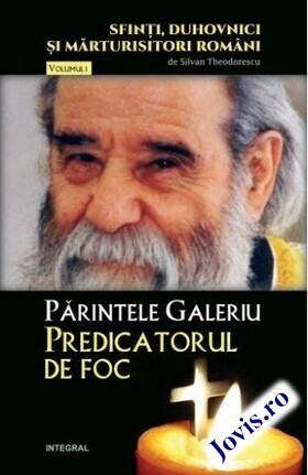 Coperta cărții: Părintele Galeriu – Predicatorul de foc de la editura Integral.