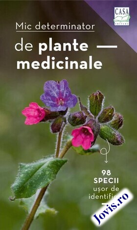Coperta cărții: Mic determinator de plante medicinale – Recunoașteți 98 specii de plante medicinale cu ajutorul acestui mic determinator de la editura Casa.