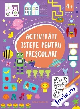 Coperta cărții: Activități istețe pentru preșcolari (4 ani +) – Labirinturi. Învață să desenezi. Colorează după un cod. Unește punctele de la editura Paralela 45.