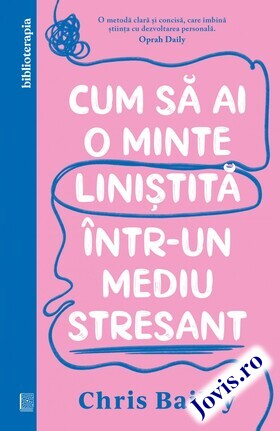 Coperta cărții: Cum să ai o minte liniștită într-un mediu stresant de la editura Curtea Veche.