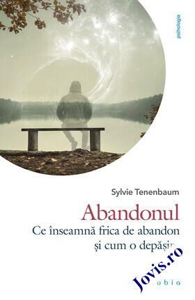 Coperta cărții: Abandonul – Ce înseamnă frica de abandon și cum o depășim de la editura Philobia.