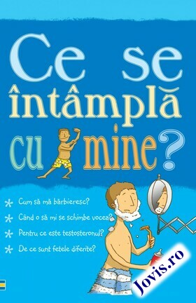 Explicații carte „Ce se întâmplă cu mine? (pentru băieți)“.