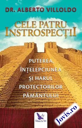 Coperta cărții: Cele patru introspecții – Puterea, înțelepciunea și harul protectorilor Pamântului de la editura For You.