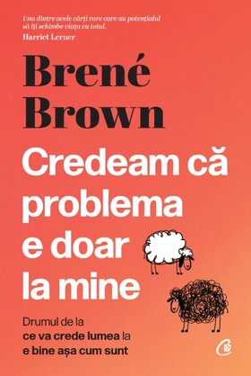 Coperta cărții: Credeam că problema e doar la mine – Drumul de la ce va crede lumea la e bine așa cum sunt de la editura Curtea Veche.