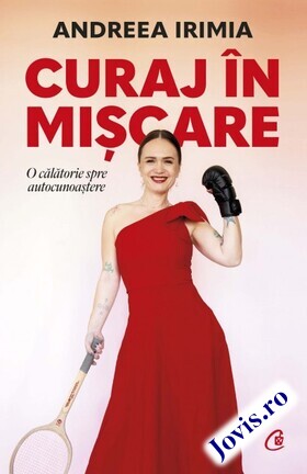 Coperta cărții: Curaj în mișcare – O călătorie spre autocunoaștere de la editura Curtea Veche.