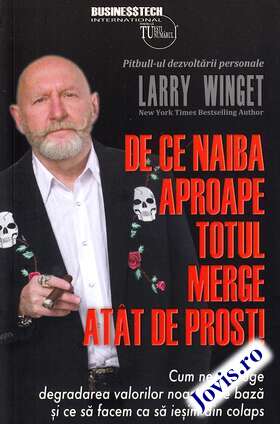 Coperta cărții: De ce naiba aproape totul merge atat de prost! – Cum ne distruge degradarea valorilor noastre de bază și ce să facem ca să ieșim din colaps de la editura BusinessTech.