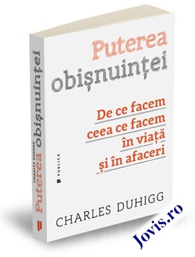 Coperta cărții: Puterea obișnuinței – De ce facem ceea ce facem în viață și în afaceri de la editura Publica.