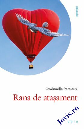 Explicații detaliate carte „Rana de atașament“.