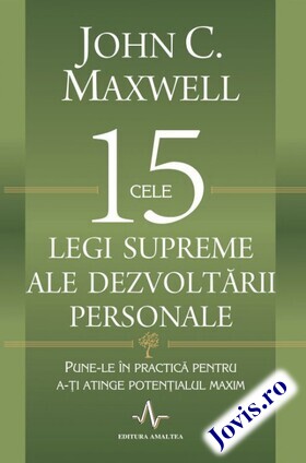 Coperta cărții: Cele 15 legi supreme ale dezvoltării personale – Pune-le în practică pentru ați atinge potențialul maxim de la editura Amaltea.
