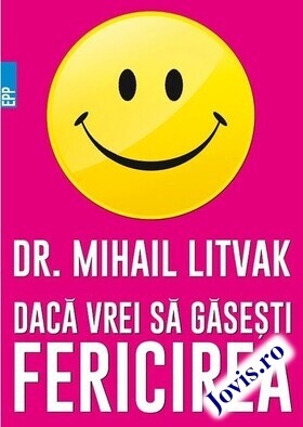 Coperta cărții: Dacă vrei să găsești fericirea! – Manual de psihologia și psihoterapia comunicării de la editura Paralela 45.