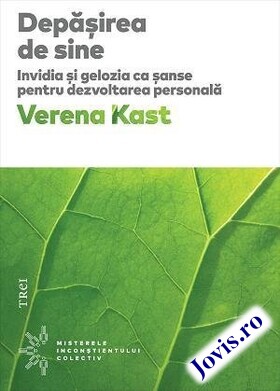 Coperta cărții: Depășirea de sine – Invidia și gelozia ca șanse pentru dezvoltarea personală de la editura Trei.