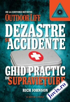 Coperta cărții: Dezastre și accidente. Ghid practic de supraviețuire – 105 sfaturi esențiale în caz de dezastru de la editura Litera.