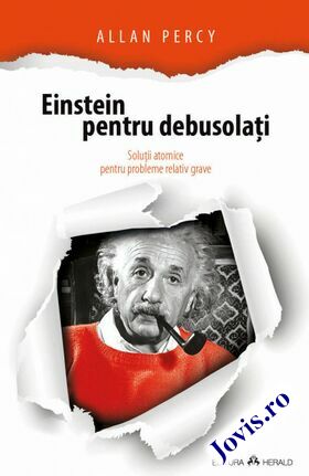 Coperta cărții: Einstein pentru debusolați – Soluții atomice pentru probleme relativ grave de la editura Herald.