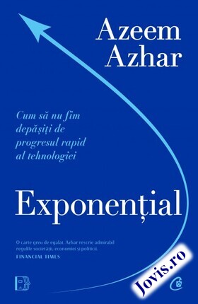 Coperta cărții: Exponențial – Cum să nu fim depășiți de progresul rapid al tehnologiei de la editura Curtea Veche.