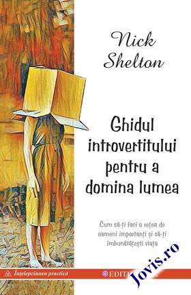 Coperta cărții: Ghidul introvertitului pentru a domina lumea – Cum să-ți faci o rețea de oameni importanți și să-ți îmbunătățești viața de la editura Mix.