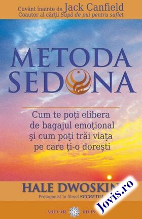 Coperta cărții: Metoda Sedona – Cum te poți elibera de bagajul emoțional și cum poți trăi viața pe care ți-o dorești de la editura Adevăr Divin.