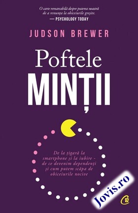 Coperta cărții: Poftele minții – De la țigară la smatphone și la iubire – de ce devenim dependenți și cum putem scăpa de obiceiurile nocive de la editura Curtea Veche.
