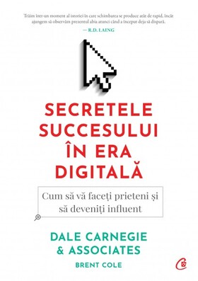 Coperta cărții: Secretele succesului în era digitală – Cum să vă faceți prieteni și să deveniți influent de la editura Curtea Veche.