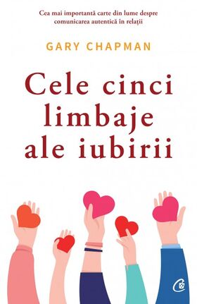 Coperta cărții: Cele cinci limbaje ale iubirii – Cea mai importantă carte din lume despre comunicarea autentică în relații de la editura Curtea Veche.