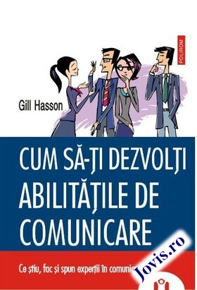 Coperta cărții: Cum să-ți dezvolți abilitățile de comunicare – Ce știu, fac și spun experții în comunicare de la editura Polirom.