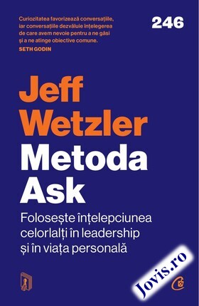Coperta cărții: Metoda Ask – Folosește înțelepciunea celorlalți în leadership și în viața personală de la editura Curtea Veche.