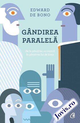 Coperta cărții: Gândirea paralelă – De la gândirea socratică la gândirea lui De Bono de la editura Curtea Veche.