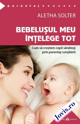Coperta cărții: Bebelușul meu înțelege tot – Cum să creștem copii sănătoși prin parentaj conștient de la editura Herald.