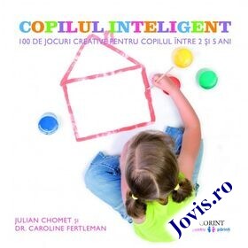 Coperta cărții: Copilul inteligent – 100 de jocuri creative pentru copiii între 2 și 5 ani de la editura Corint.
