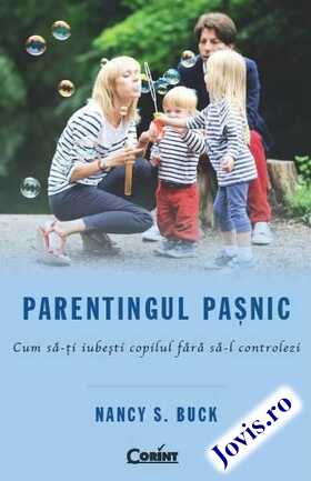 Coperta cărții: Parentingul pașnic – Cum să-ți iubești copilul fără să-l controlezi de la editura Corint.