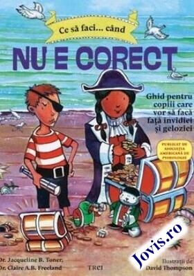 Coperta cărții: Ce să faci... când nu e corect – Ghid pentru copiii care vor să facă față invidiei și geloziei de la editura Trei.