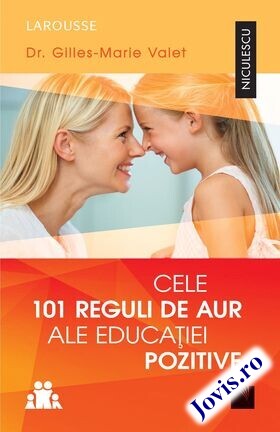 Coperta cărții: Cele 101 reguli de aur ale educației pozitive de la editura Niculescu.
