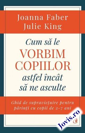 Detaliile cărții „Cum să le vorbim copiilor astfel încât să ne asculte“.