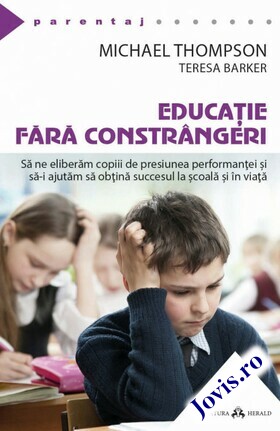 Coperta cărții: Educație fără constrângeri – Să ne eliberăm copii de suprasolicitarea performanței de la editura Herald.