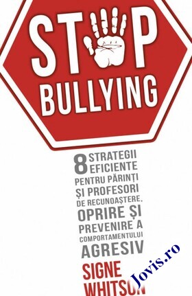 Coperta cărții: STOP BULLYING – 8 strategii eficiente pentru părinți și profesori de recunoaștere, oprire și prevenire a comportamentului agresiv de la editura Herald.