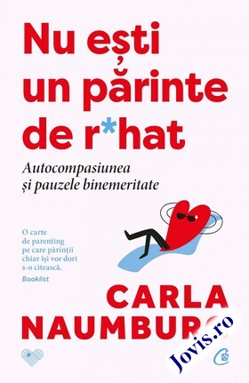 Coperta cărții: Nu ești un părinte de r*hat – Autocompasiunea și pauzele binemeritate de la editura Curtea Veche.