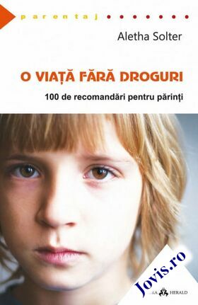 Coperta cărții: O viață fără droguri – 100 de recomandări pentru părinți de la editura Herald.