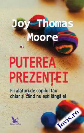 Coperta cărții: Puterea prezenței – Fii alături de copilul tău chiar și atunci când nu ești lângă el de la editura For You.