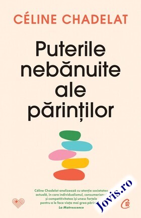 Coperta cărții: Puterile nebănuite ale părinților de la editura Curtea Veche.