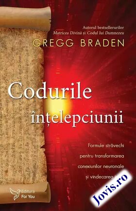 Coperta cărții: Codurile înțelepciunii – Formule străvechi pentru transformarea conexiunilor neuronale și vindecarea inimii de la editura For You.