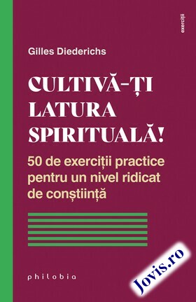 Descrierea cărții „Cultivă-ți latura spirituală!“.