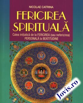 Coperta cărții: Fericirea spirituală – Calea inițiatică de la FERICIREA (sau nefericirea) PERSONALĂ la BEATITUDINE de la editura Anima-Animus.